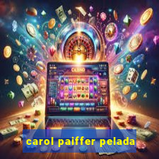 carol paiffer pelada